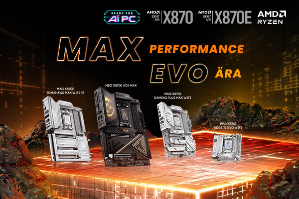 MSI’s Latest AMD X870E MAX & EVO Series Born to Perform with Precision, Innovation & Performance.