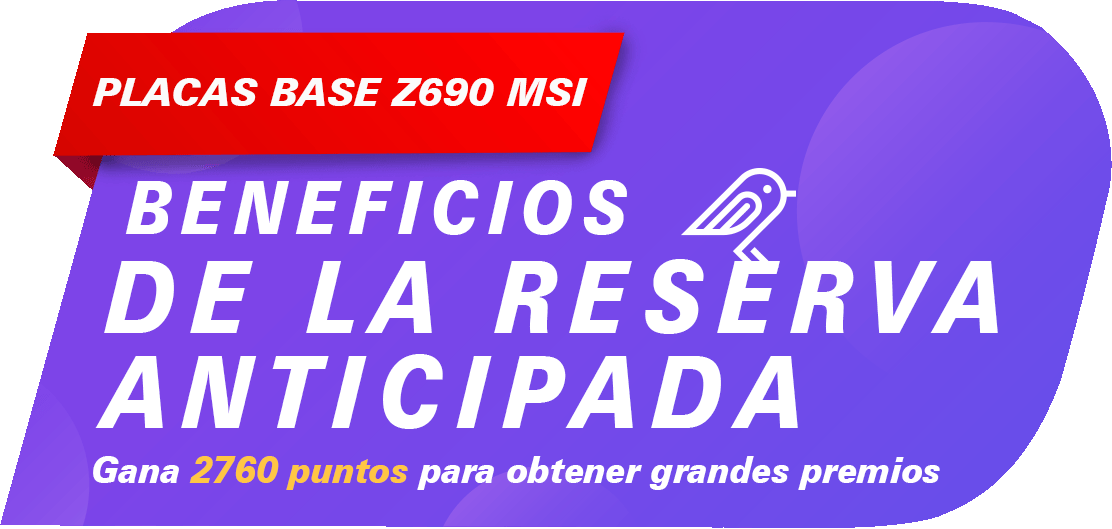 MSI Z690 MOTHERBOARD EARLY BIRD BENEFIT