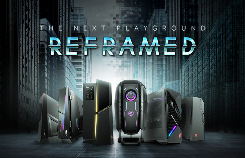 The Next Playground: Reframed - MSI 2022 13th Gen Gaming desktop