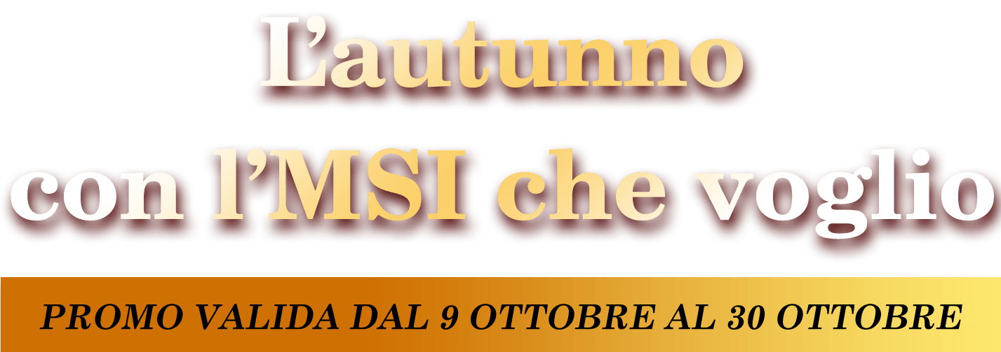 L’autunno con l’MSI che voglio
