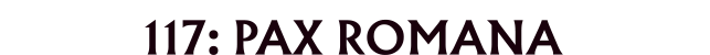 ANNO 117: PAX ROMANA