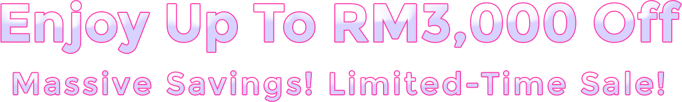 enjoy up RM1,800 off
