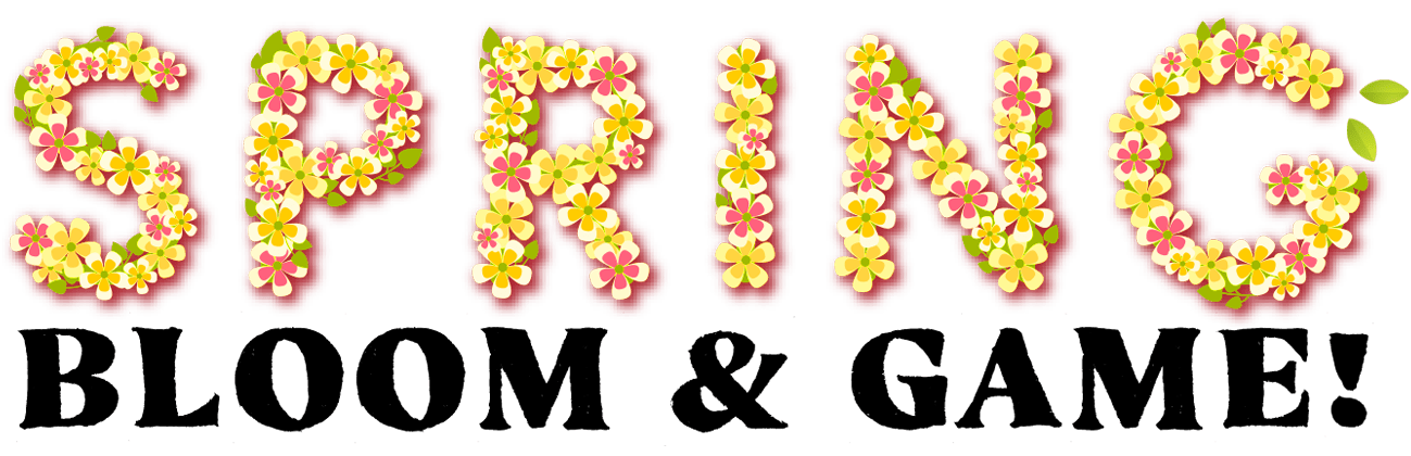 SPRING BLOOM & GAME!