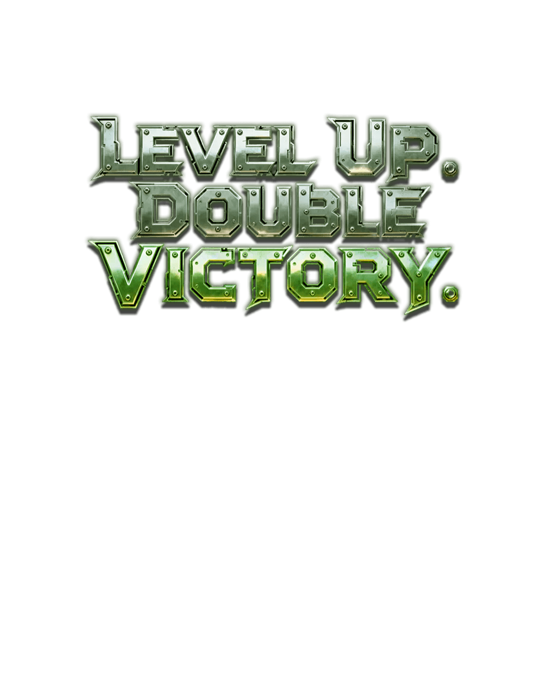 Level Up Double Victory slogan