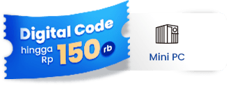 Digital Code up to Rp150,000 for Mini PC