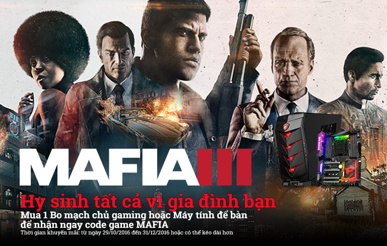 MSI MAFIA 3 Bundle. Get The Standard Version Of MAFIA III With Select MSI Gaming Motherboard Or Gaming Desktop