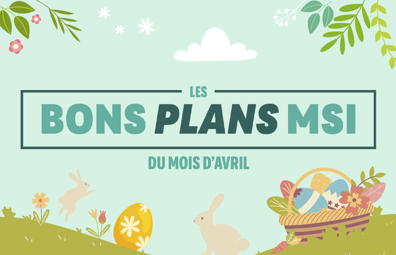 Bons plans MSI du mois d'avril