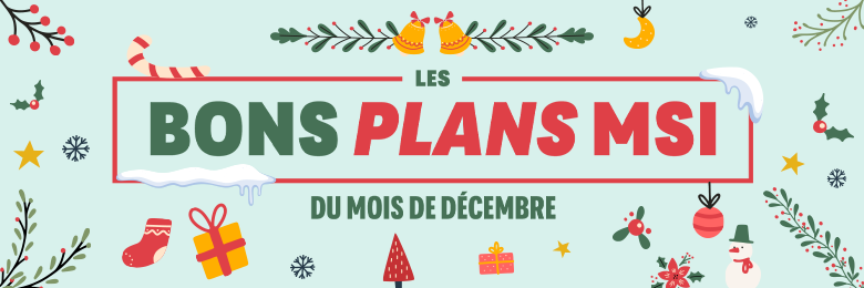 bons plans msi du mois de décembre
