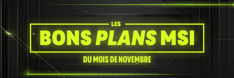 bons plans msi du mois de novembre