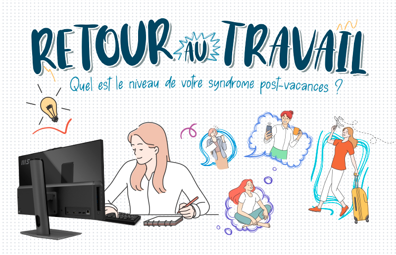 Retour au Travail - Quel est le niveau de votre syndrome post-vacances ?