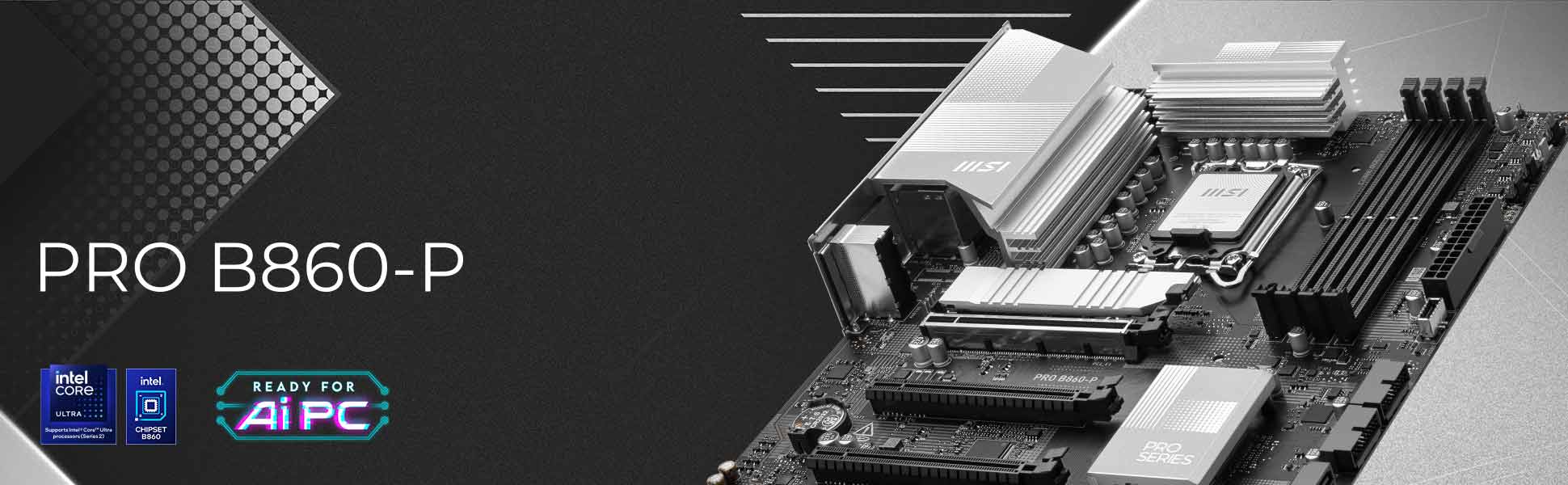 thumbnail image 2 of MSI PRO B860-P Motherboard - ATX With Intel Core Ultra Support, DDR5, PCIe 5.0 & M.2 Gen5 2 of 11
