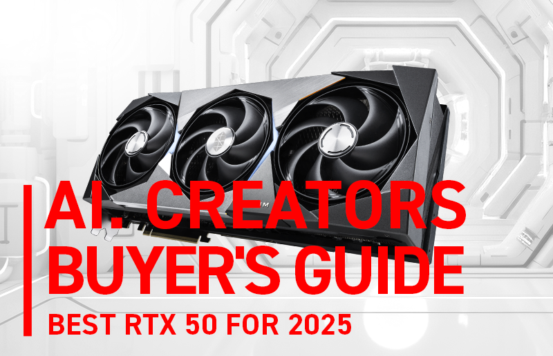 2025 Best GPU Buying Guide for Creators & AI Developers – MSI RTX 50 Series Upgrade Kit