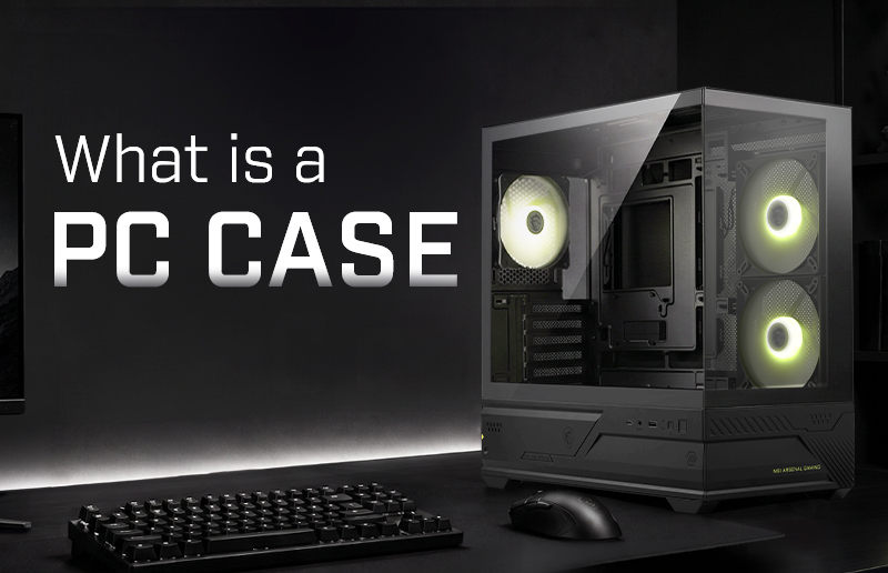 What Is a PC Case? Sizes, Layouts, and Beginner Basics