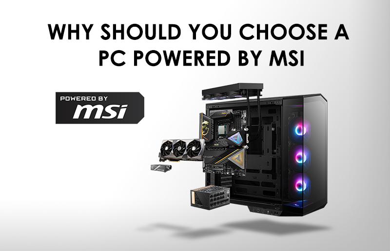 Why Should You Choose a PC POWERED BY MSI?