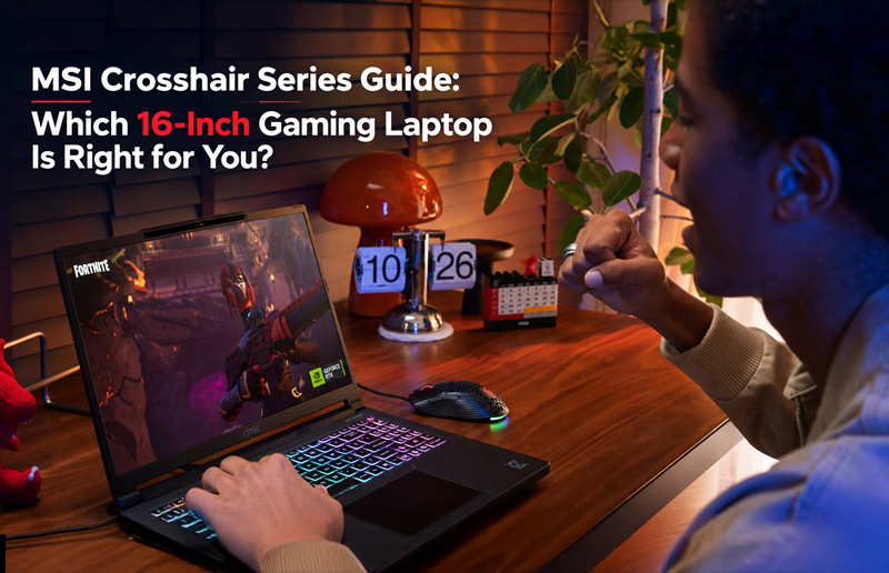 MSI Crosshair Series Guide: Which 16-Inch Gaming Laptop Is Right for You?