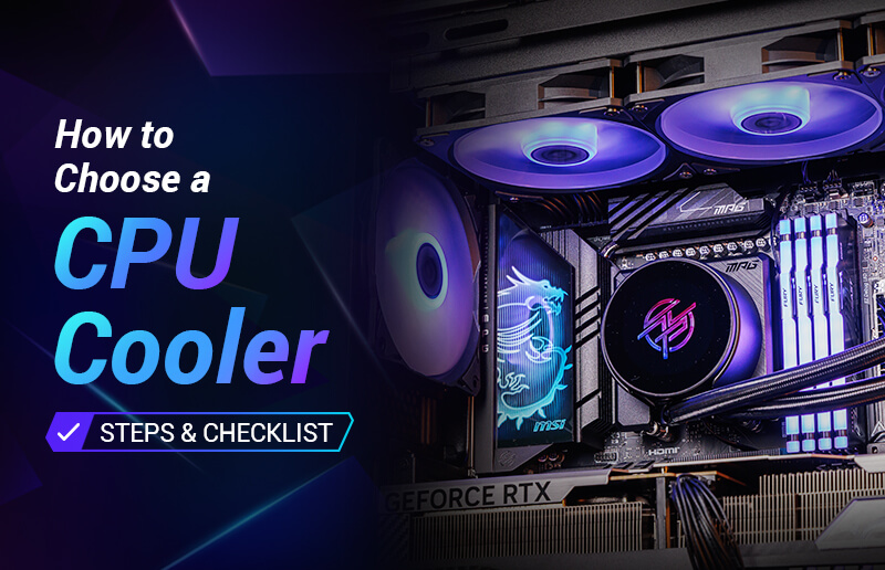 How to Choose a CPU Cooler for Your PC: Steps & Checklist