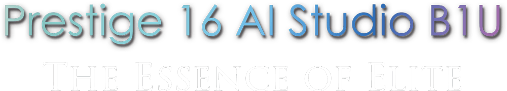 MSI Prestige 16 AI Studio B1U - the essence of elite