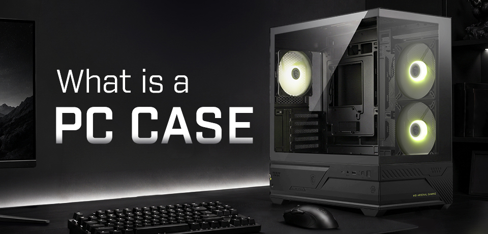 What Is a PC Case