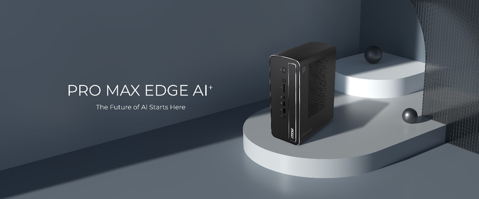 PRO MAX EDGE AI+