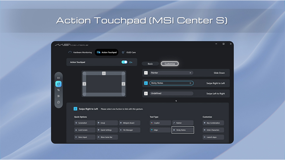 Action Touchpad’s shortcuts can be customized in MSI Center S to match your preferred workflow.