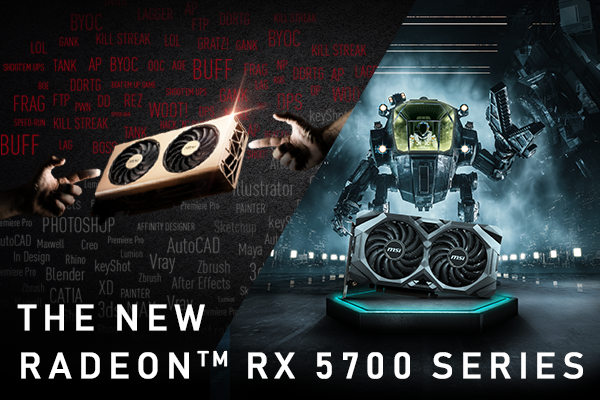The New MSI RadeonTM RX 5700 Series Graphics Cards