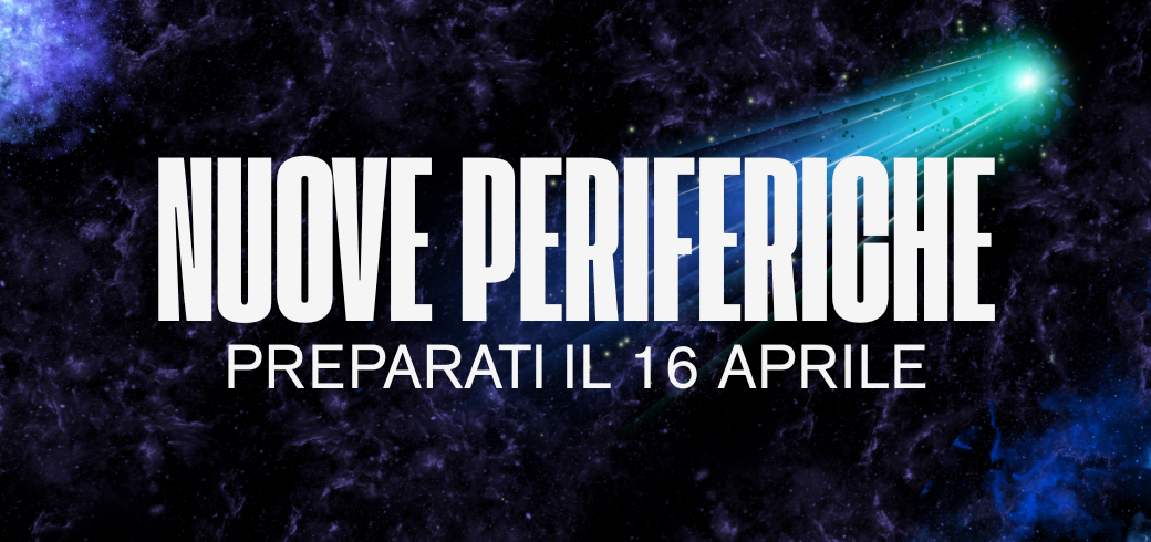 Nuove Periferiche in arrivo!