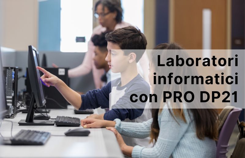 Un laboratorio informatico con PRO DP21 13M