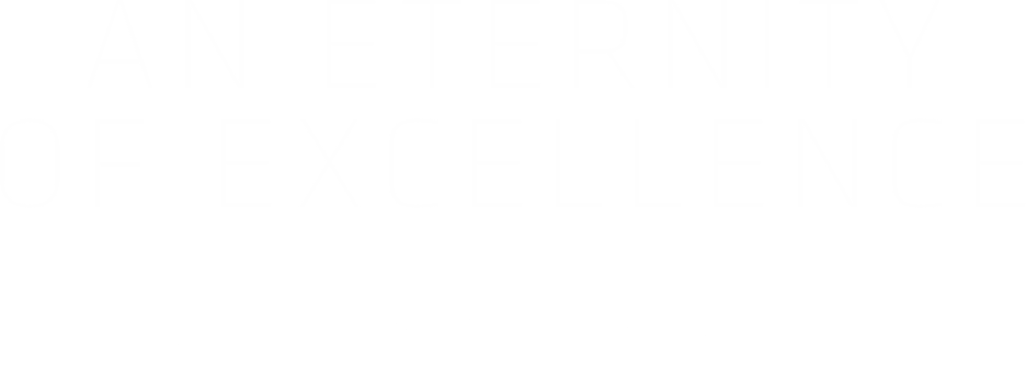 AN ETERNITY OF EXCELLENCE