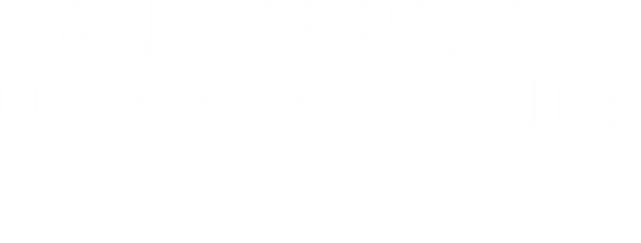 AN ETERNITY OF EXCELLENCE