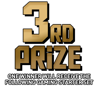 3rd Place Prize - 1 winner will recieve the following gaming starter set