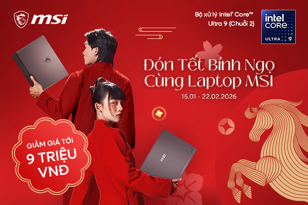 Sắm laptop MSI đón Tết ngay, nhận ưu đãi hấp dẫn!